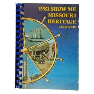 1981 Show Me Missouri Heritage Cookbook  Spiral Bound 1st Print September 1980